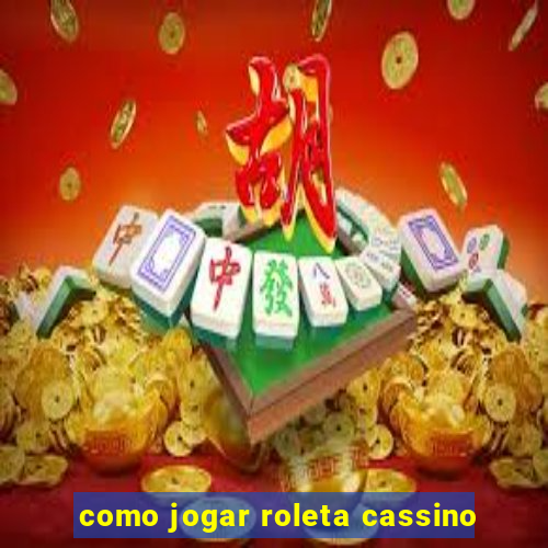 como jogar roleta cassino